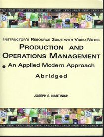 Production and Operations Management: An Applied Modern Approach, Abridged, INSTRUCTOR'S RESOURCE GUIDE WITH VIDEO NOTES