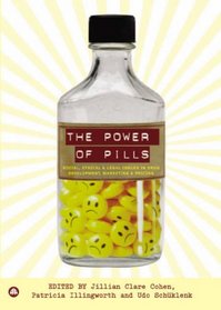 The Power of Pills: Social, Ethical and Legal Issues in Drug Development, Marketing and Pricing