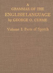 A Grammar of the English Language: Volume I: Parts of Speech