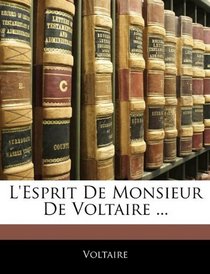 L'esprit De Monsieur De Voltaire ... (French Edition)