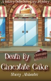 Death by Chocolate Cake (Bakery Detectives, Bk 3)
