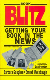 Book Blitz: Getting Your Book in the News : 60 Steps to a Best Seller