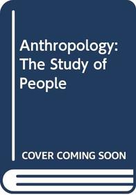 Anthropology: The Study of People