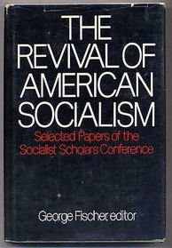 The Revival of American Socialism: Selected Papers of the Socialist Scholars Conference