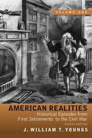 American Realities: Historical Episodes from First Settlements to the Civil War,  Volume 1 (8th Edition)