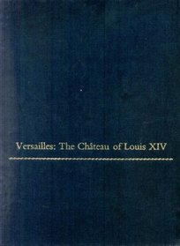 Versailles: The Chateau of Louis XIV (Monographs on the Fine Arts)