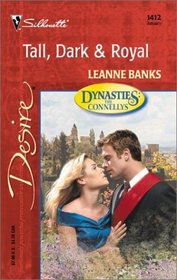Tall, Dark &  Royal (Dynasties: The Connellys, Bk 1) (Silhouette Desire, No 1412)