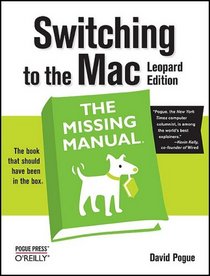 Switching to the Mac: The Missing Manual, Leopard Edition (Missing Manual)