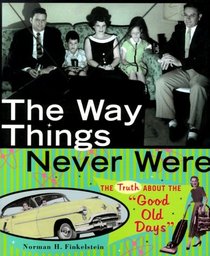 The Way Things Never Were : The Truth About the 