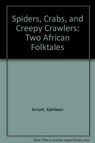 Spiders, Crabs, and Creepy Crawlers: Two African Folktales