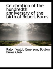 Celebration of the hundredth anniversary of the birth of Robert Burns