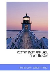 Rosmersholm the Lady from the Sea