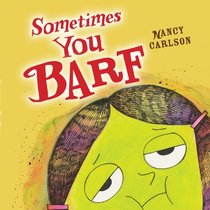 Sometimes You Barf (Nancy Carlson Picture Books)