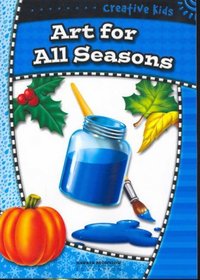 Creative Kids: Art for All Seasons