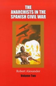 Anarchists in the Spanish Civil War: Volume 2
