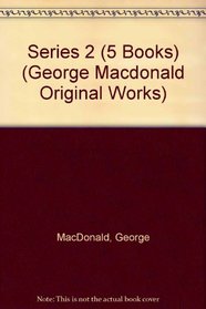 George Macdonald Original Works Series II