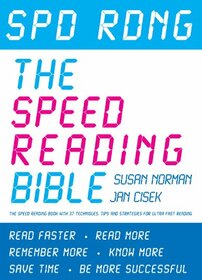 Spd Rdng: The Speed Reading Bible: The Speed Reading Book with 37 Techniques, Tips and Strategies for Ultra Fast Reading
