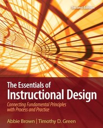 The Essentials of Instructional Design: Connecting Fundamental Principles with Process and Practice (2nd Edition) (Pearson Custom Education)