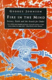 Fire in the Mind: Science, Faith and the Search for Order (Penguin Science)