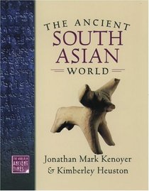 The Ancient South Asian World (The World in Ancient Times)