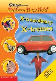 X-Traordinary X-Tremes (Ripley's Believe It Or Not!)