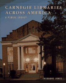 Carnegie Libraries Across America : A Public Legacy (Preservation Press S.)