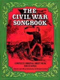 Civil War Songbook: Complete Original Sheet Music for Thirty Seven Songs