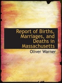 Report of Births, Marriages, and Deaths in Massachusetts