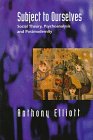 Subject to Ourselves: Social Theory, Psychoanalysis, and Postmodernity