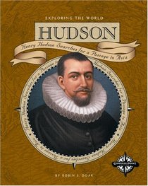 Hudson: Henry Hudson Searches for a Passage to Asia (Exploring the World)