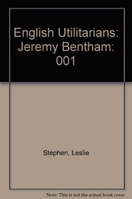 English Utilitarians: Jeremy Bentham