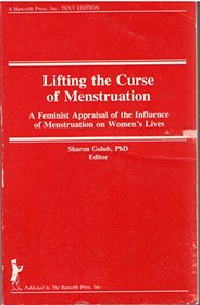 Lifting the Curse of Menstruation: A Feminist Appraisal of the Influence of Menstruation on Women's Lives (Women and Health Series, Volume 8, Nos 2&) (Women and Health Series, Volume 8, Nos 2&)