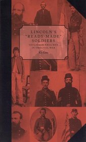 Lincoln's Ready-made Soldiers: Saugatuck Area Men in the Civil War