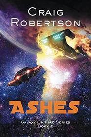 Ashes (Galaxy On Fire) (Volume 6)