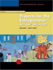 Performing with Projects for the Entrepreneur: Microsoft  Office 2007