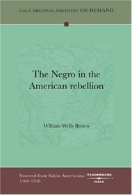 The Negro In The American Rebellion