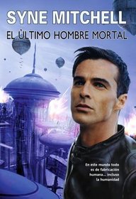 El ultimo hombre mortal/ The Last Mortal Man (Solaris Ficcion) (Spanish Edition)