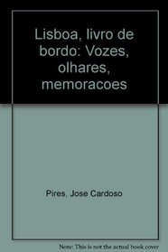 Lisboa, livro de bordo: Vozes, olhares, memoracoes (Portuguese Edition)