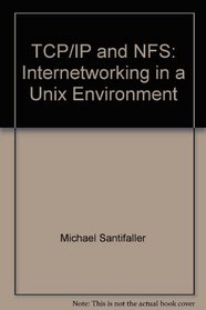 TCP/IP and NFS: Internetworking in a UNIX Environment