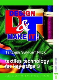 Textiles Technology for Key Stage 3 Course Guide: Teacher Support Pack (Design and Make It)