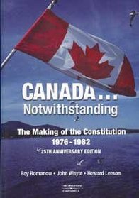 Canada... Notwithstanding: The Making of the Constitution 1976-1982