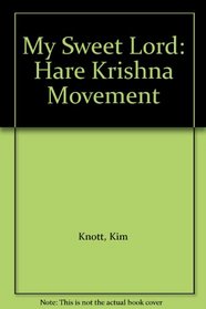 My Sweet Lord: Hare Krishna Movement (New Religious Movements Series)