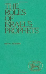 The Roles of Israel's Prophets (Jsot No. 17)