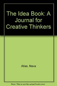 The Idea Book: A Journal for Creative Thinkers