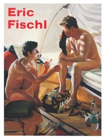 Eric Fischl: It's Where I Look...It's How I See...Their World, My World, the World