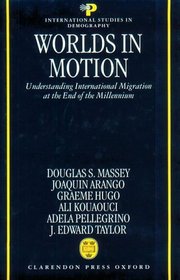 Worlds in Motion : Understanding International Migration at the End of the Millennium (International Studies in Demography)