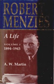 Robert Menzies: A Life 1894 1943 (Martin, Aw (Allan William)//Robert Menzies)