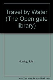 Travel by Water (The Open Gate Library)