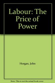 Labour: The Price of Power