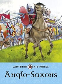 Anglo-Saxons (Ladybird Histories)
